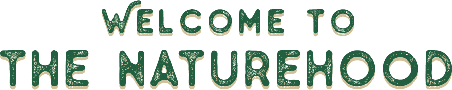 Welcome to the Naturehood